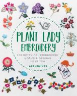 Plant Lady Embroidery di Applemints edito da Quarry Books