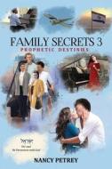 Family Secrets 3 - Prophetic Destinies di Nancy Petrey edito da Energion Publications