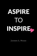 Aspire to Inspire di Jannine L. Nuzzo edito da Page Publishing, Inc.