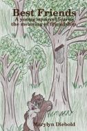 BEST FRIENDS: A YOUNG SQUIRREL LEARNS TH di MARYLYN DIEBOLD edito da LIGHTNING SOURCE UK LTD