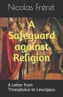 A SAFEGUARD AGAINST RELIGION: A LETTER F di KIRK WATSON edito da LIGHTNING SOURCE UK LTD