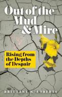 Out Of The Mud And Mire: Rising From The di BRITTANY N. ROBERTS edito da Lightning Source Uk Ltd