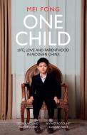 One Child: Life, Love and Parenthood in Modern China di Mei Fong edito da ONEWORLD PUBN
