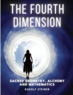 The Fourth dimension di Rudolf Steiner edito da Dennis Vogel