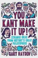 You Kant Make it Up! di Gary Hayden edito da Oneworld Publications