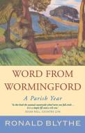 Word from Wormingford: A Parish Year di Ronald Blythe edito da CANTERBURY PR NORWICH