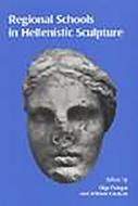 Regional Schools in Hellenistic Sculpture di Olga Palagia edito da OXBOW BOOKS