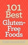 101 Best Gluten-Free Foods di Health Research Staff edito da Millwood Media