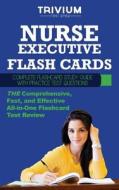 Nurse Executive Flash Cards: Complete Flash Card Study Guide with Practice Test Questions di Trivium Test Prep edito da Trivium Test Prep