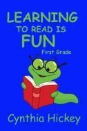 Learning to Read is Fun! First Grade di Cynthia Hickey edito da Winged Publications