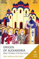 Origen Of Alexandria di John Anthony McGuckin edito da Rowman & Littlefield