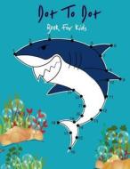 Shark Dot to Dot Books for Kids: Challenging and Fun Dot to Dot Puzzles Filled with Cute Animals, Dinosaur & More! di Jk Kids Book edito da Createspace Independent Publishing Platform