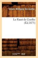 Le Faust de Goethe (Éd.1875) di von Goethe J. W. edito da Hachette Livre - Bnf