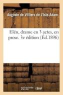 Elen, Drame En 3 Actes, En Prose. 3e Edition di DE VILLIERS DE L'ISLE-A edito da Hachette Livre - BNF