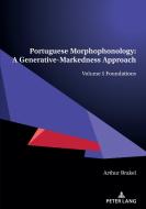 Portuguese Morphophonology: A Generative-Markedness Approach di Arthur Brakel edito da Peter Lang AG, Internationaler Verlag Der Wissenschaften