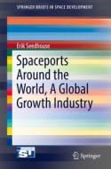 Spaceports Around the World, A Global Growth Industry di Erik Seedhouse edito da Springer-Verlag GmbH