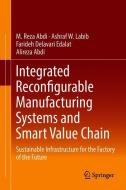Integrated Reconfigurable Manufacturing Systems and Smart Value Chain di M. Reza Abdi, Ashraf W. Labib, Farideh Delavari Edalat, Alireza Abdi edito da Springer-Verlag GmbH