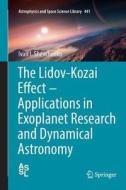 The Lidov-Kozai Effect - Applications in Exoplanet Research and Dynamical Astronomy di Ivan I. Shevchenko edito da Springer International Publishing