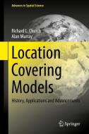 Location Covering Models di Richard L Church, Alan Murray edito da Springer-Verlag GmbH