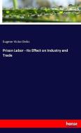 Prison Labor - Its Effect on Industry and Trade di Eugene Victor Debs edito da hansebooks