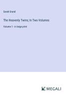 The Heavenly Twins; In Two Volumes di Sarah Grand edito da Megali Verlag