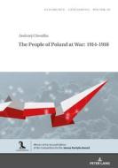 The People Of Poland At War: 1914-1918 di Andrzej Chwalba edito da Peter Lang Ag