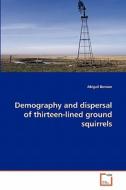 Demography and dispersal of thirteen-lined ground squirrels di Abigail Benson edito da VDM Verlag