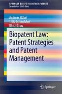 Biopatent Law: Patent Strategies and Patent Management di Andreas Hübel, Thilo Schmelcher, Ulrich Storz edito da Springer-Verlag GmbH
