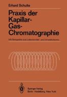 Praxis der Kapillar-Gas-Chromatographie di Erhard Schulte edito da Springer Berlin Heidelberg