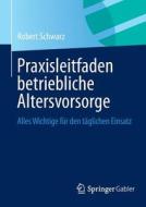 Praxisleitfaden Betriebliche Altersvorsorge di Robert Schwarz edito da Springer Gabler