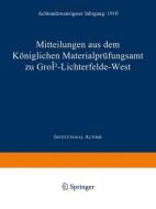 Mitteilungen aus dem Königlichen Materialprüfungsamt zu Groß-Lichterfelde West di Koniglich-Aufsichts-Kommission edito da Springer Berlin Heidelberg