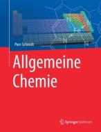Allgemeine Chemie di Peer Schmidt edito da Springer-Verlag GmbH