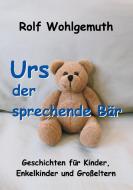 Urs, der sprechende Bär di Rolf Wohlgemuth edito da tredition