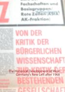 The Historical Development of West Germany's New Left after 1968 di Matthias Dapprich edito da Books on Demand
