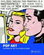Pop Art: 50 Works Of Art You Should Know di Gary Van Wyk edito da Prestel