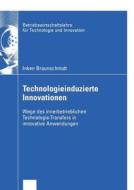 Technologieinduzierte Innovationen di Inken Braunschmidt edito da Deutscher Universitätsverlag
