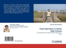 Food Operation in Senior High Schools di AUGUSTA ADJEI FREMPONG edito da LAP Lambert Acad. Publ.