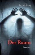 Der Raum di Bernd Krug edito da Books on Demand