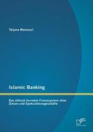 Islamic Banking: Das ethisch korrekte Finanzsystem ohne Zinsen und Spekulationsgeschäfte di Tatjana Mansouri edito da Diplomica Verlag