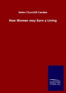 How Women may Earn a Living di Helen Churchill Candee edito da Salzwasser-Verlag GmbH