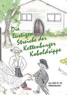 Die Lustigen Streiche Der Kettenburger Koboldsippe di Dirk Albeshausen edito da Books On Demand