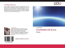 A la Sombra de la Luz di Luis Manríquez edito da EAE