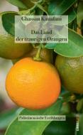 Das Land der traurigen Orangen di Ghassan Kanafani edito da Lenos Verlag
