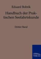 Handbuch der Praktischen Seefahrtskunde di Eduard Bobrik edito da TP Verone Publishing