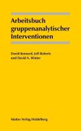 Arbeitsbuch gruppenanalytischer Interventionen di David Kennard, Jeff Roberts, David A Winter edito da Mattes Verlag