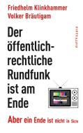 Der öffentlich-rechtliche Rundfunk ist am Ende di Friedhelm Klinkhammer, Volker Bräutigam edito da Fifty-Fifty