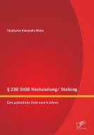 § 238 StGB Nachstellung/ Stalking: Eine polizeiliche Sicht nach 6 Jahren di Stephanie-Alexandra Meier edito da Diplomica Verlag