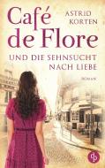 Café de Flore und die Sehnsucht nach Liebe di Astrid Korten edito da dp DIGITAL PUBLISHERS GmbH