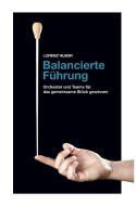 Balancierte Führung di Lorenz Huber edito da Rediroma-Verlag