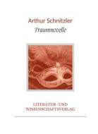 Arthur Schnitzler: Traumnovelle. Vollständige Neuausgabe di Arthur Schnitzler edito da LIWI Literatur- und Wissenschaftsverlag